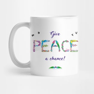 GIVE PEACE A CHANCE - tropical word art Mug